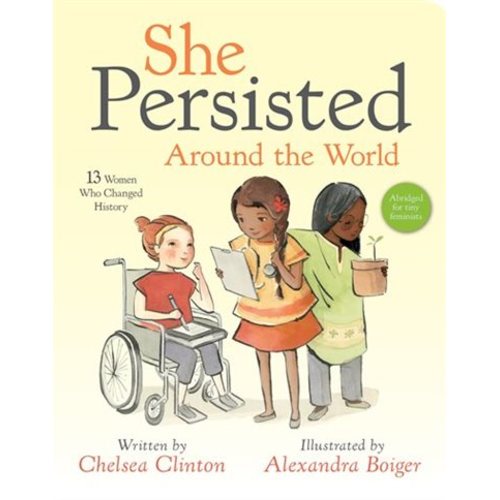 She Persisted Around The World: 13 Women Who Changed History, Book by Chelsea Clinton (Board Book) | www.chapters.indigo.ca