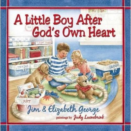 A Little Boy After God's Own Heart - by Jim George & Elizabeth George (Hardcover)