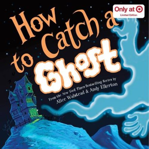 How to Catch a Ghost (Target Exclusive) - by Alice Walstead & Andy Elkerton (Hardcover)