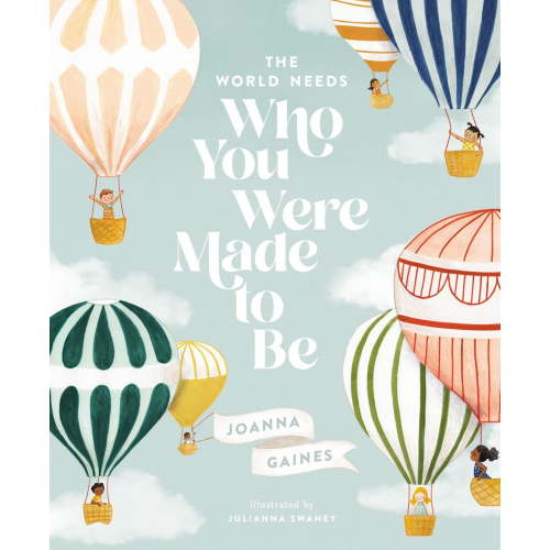 Joanna Gaines: The World Needs Who You Were Made to Be (Hardcover)