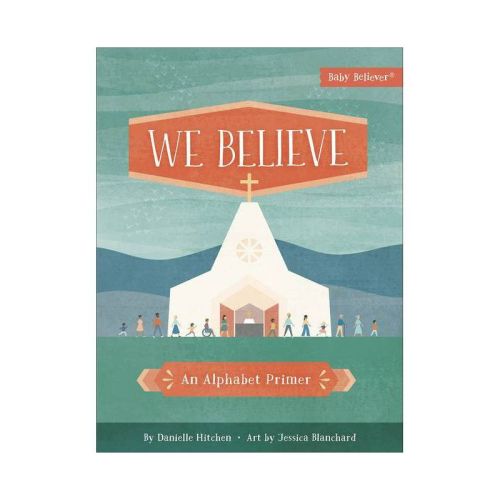 We Believe - (baby Believer) By Danielle Hitchen (board Book)