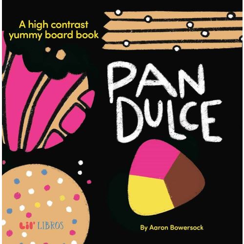 Pan Dulce: A High Contrast Yummy Board Book (Bilingual: English/Spanish) (High Contrast Board Book Series) (English and Spanish Edition)