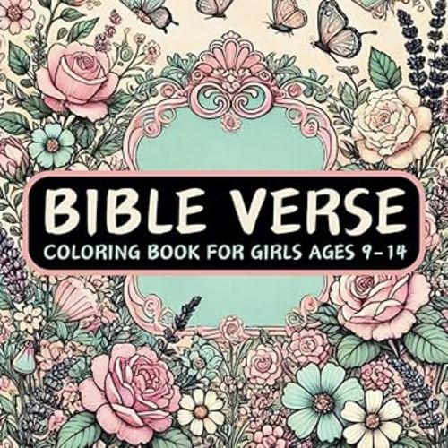 Bible Verse Coloring Book For Girls: 50 Inspirational Flower Patterns and Motivational Quotes For Schoolgirls Teens Kids Ages 9-14