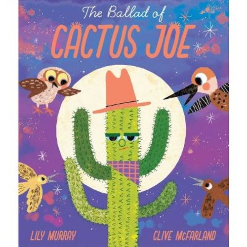 The Ballad Of Cactus Joe - By Lily Murray (hardcover)