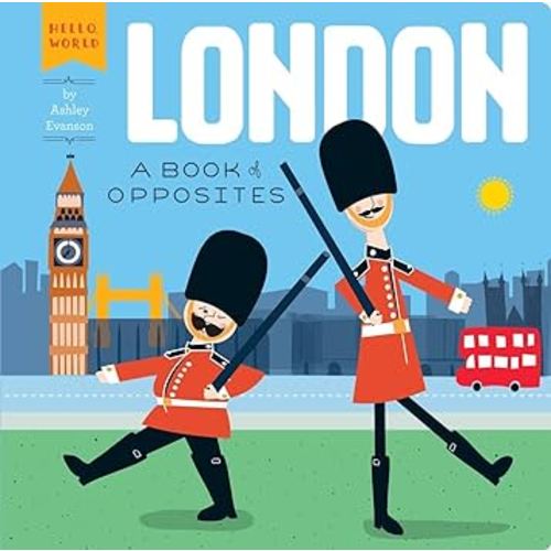 London: A Book of Opposites (Hello, World)