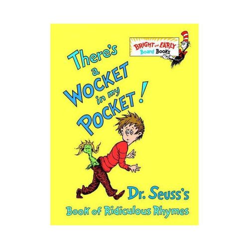 There's A Wocket In My Pocket!: Dr. Seuss's Book Of Ridiculous Rhymes (bright And Early Board Books) By Dr. Seuss
