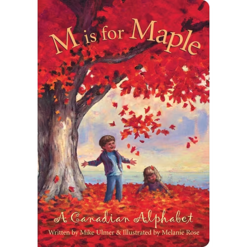 M Is For Maple: A Canadian Alphabet Book By Michael Ulmer, (Board Book) | Indigo
