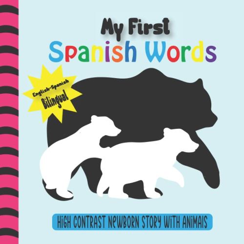 My First Spanish Words: High Contrast Newborn Story with Animals (Bilingual Spanish and English)