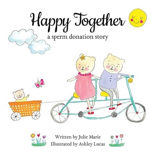 Happy Together, a sperm donation story (Happy Together - 13 Books on Donor Conception, IVF and Surrogacy)