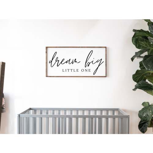 Dream Big Little One Sign