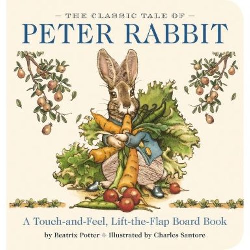 The Classic Tale of Peter Rabbit Touch and Feel Board Book - (Classic Edition) by Beatrix Potter