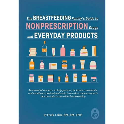 The Breastfeeding Family's Guide to Nonprescription Drugs and Everyday Products Paperback – June 1, 2023