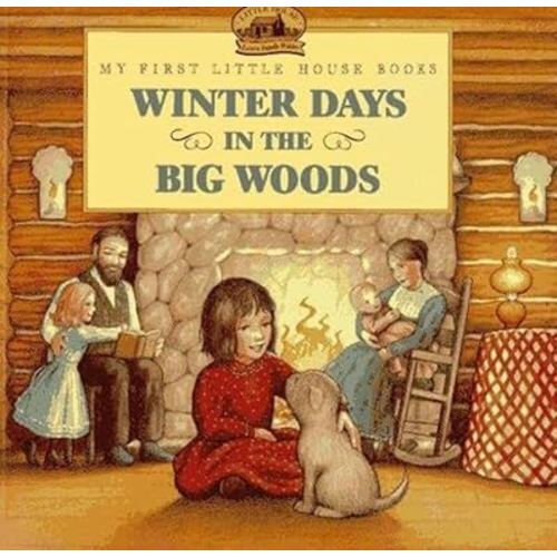 Winter Days in the Big Woods (My First Little House Books)