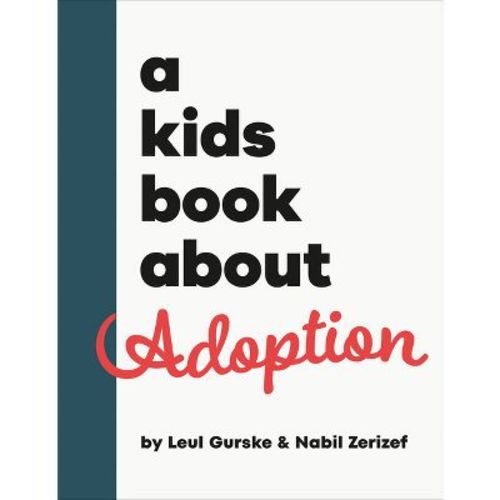 A Kids Book about Adoption - by Nabil Zerizef & Leul Gurske (Hardcover)