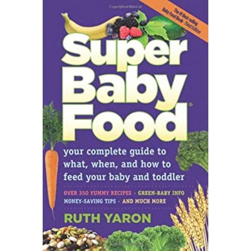 Super Baby Food: Your complete guide to what, when and how to feed your baby and toddler