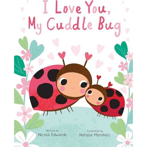I Love You, My Cuddle Bug (You're My Little) Hardcover – Picture Book, October 10, 2023