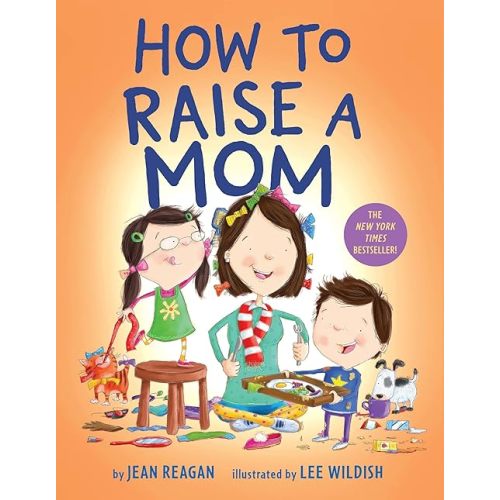 How to Raise a Mom (How To Series) Board book – Illustrated, March 26, 2019