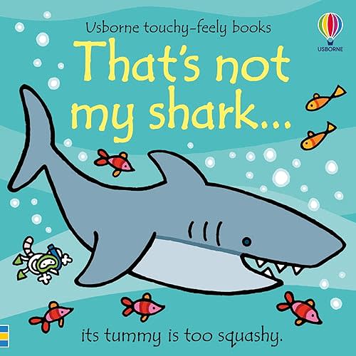 That's not my shark...: An Interactive Touch-and-Feel Adventure Perfect for Kids Who Are Animal Lovers (THAT'S NOT MY�) Board book – Touch & Feel, May 7, 2024