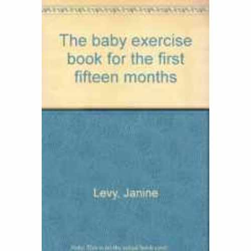 The baby exercise book for the first fifteen: 9780394709758 - BooksRun