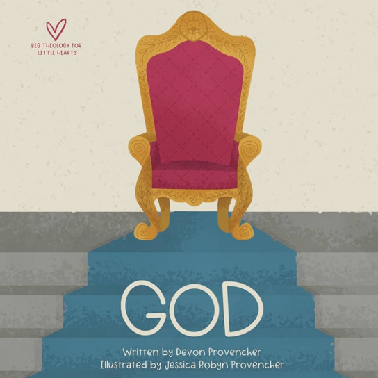 God (Big Theology for Little Hearts)