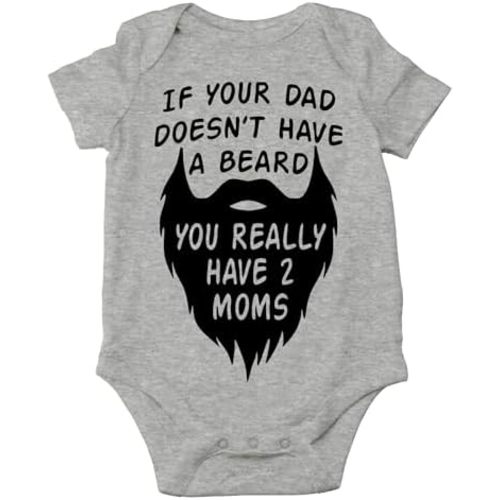 AW Fashions If your Dad Doesn't Have a Beard You Have 2 Moms Bodysuit Funny Baby Girl or Boy Outfit Romper