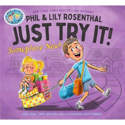 Just Try It! Someplace New! - (A Phil & Lil Book) by Phil Rosenthal & Lily Rosenthal (Hardcover)