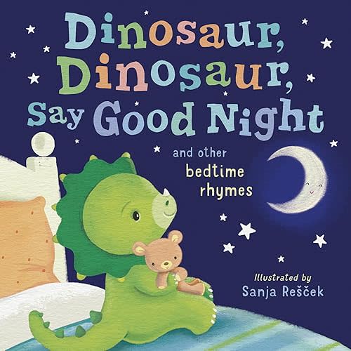 Dinosaur, Dinosaur, Say Good Night: and other bedtime rhymes (Dinosaur, Dinosaur Stories)