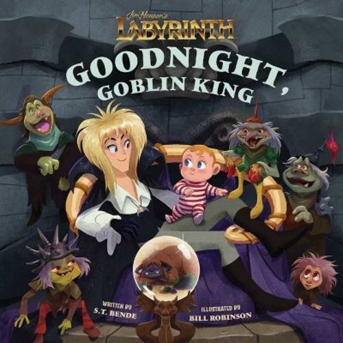 Jim Henson's Labyrinth: Goodnight, Goblin King - (Illustrated Storybooks) by S T Bende (Hardcover)