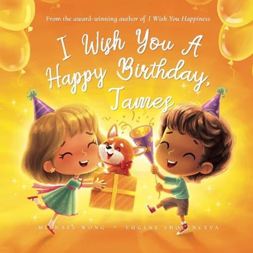 I Wish You A Happy Birthday, James (The Unconditional Love for James Series)