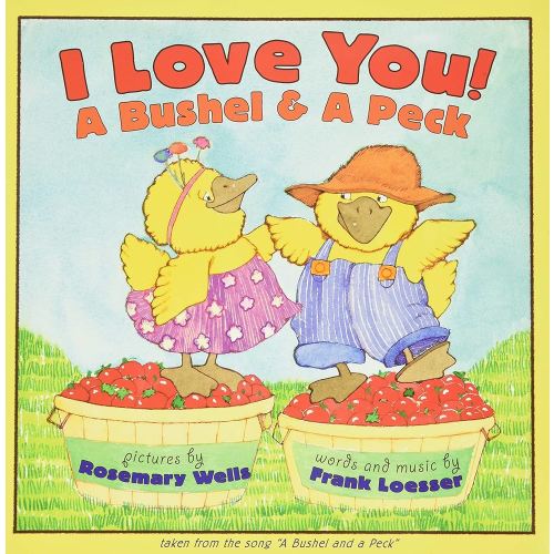 I Love You! A Bushel & A Peck