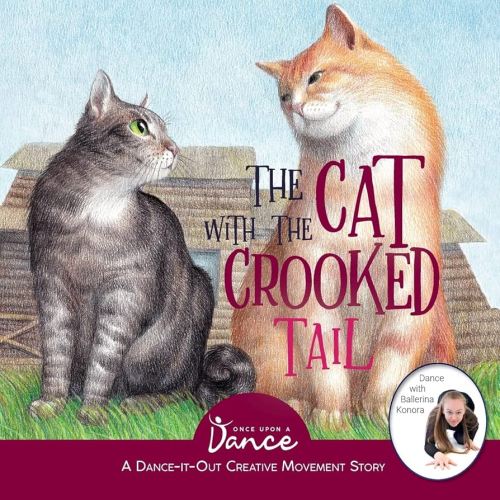 The Cat with the Crooked Tail: A Dance-It-Out Creative Movement Story for Young Movers (Dance-It-Out! Movement Stories to Spark Imagination and Foster Self-Expression)