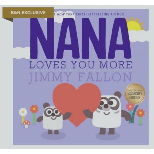 Nana Loves You More (B&N Exclusive Edition) by Jimmy Fallon, Miguel Ordóñez, Hardcover | Barnes & Noble®
