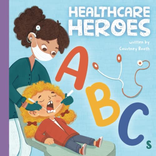 Healthcare Heroes ABCs: A Journey Through the Alphabet with Your Healthcare Hero Team