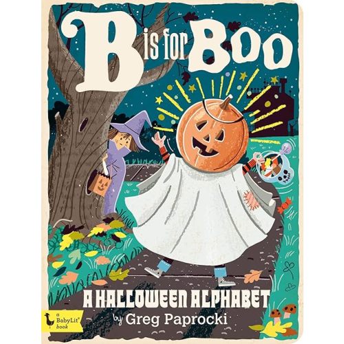 B Is for Boo: A Halloween Alphabet (Alphabet Primers) Board book – Picture Book, August 15, 2017
