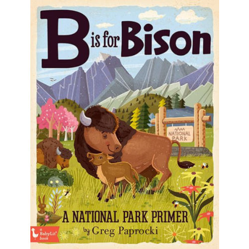 B Is for Bison: A National Parks Primer by Greg Paprocki, Board Book | Barnes & Noble®