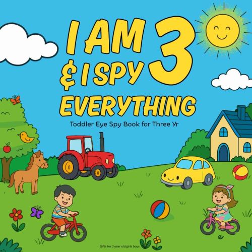 Gifts for 3 Year Old Girls Boys : I Am 3 & I Spy Everything : Toddler Eye Spy Book for Three Yr: Fun Search & Find Activity Book for Toddlers ... Simple Shapes, Colors, and Counting Practice