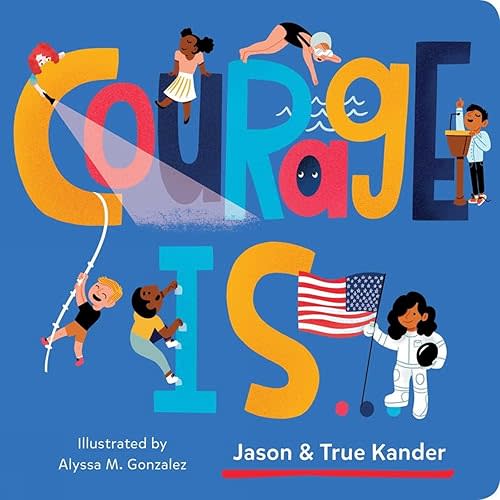 Courage Is... Board book – August 31, 2021