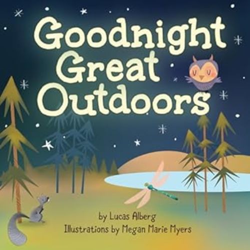 Goodnight Great Outdoors (Nature Time): Alberg, Lucas, Myers, Megan Marie: 9781591939856: Amazon.com: Books