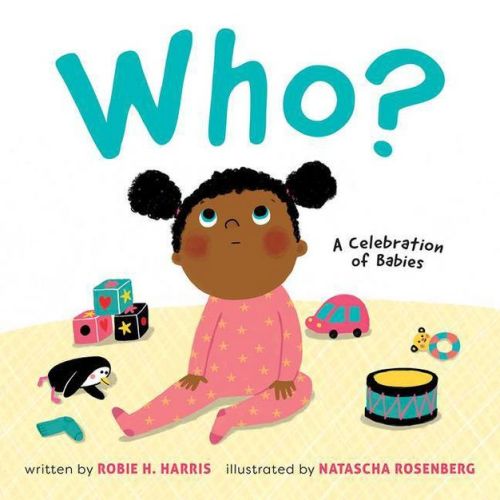 Who? : A Celebration Of Babies - By Robie H. Harris (hardcover)