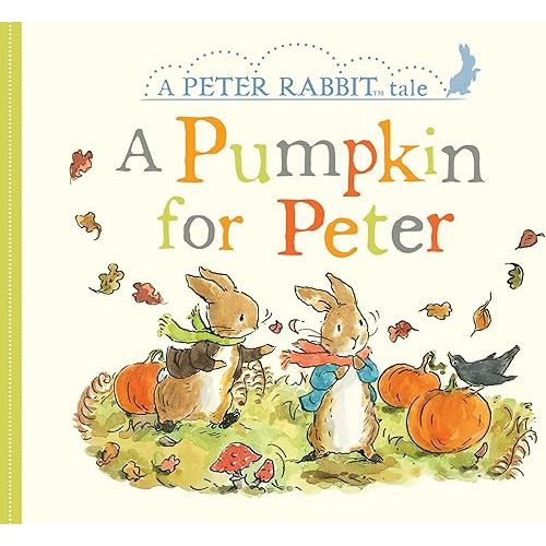 A Pumpkin for Peter: A Peter Rabbit Tale Board book – August 13, 2019