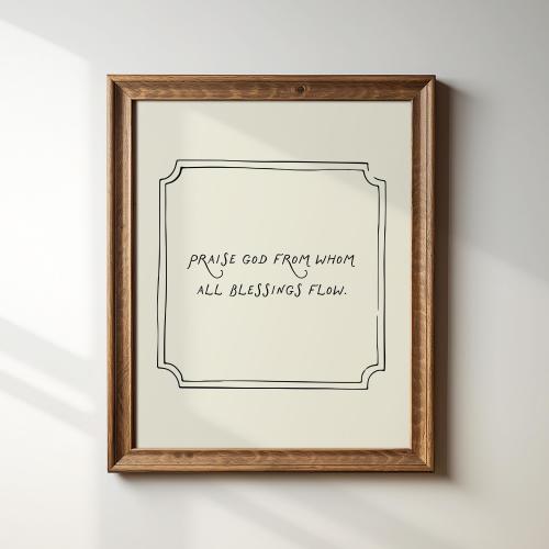 Praise God From Whom All Blessings Flow, Digital Print, Wall Art, Trendy Decor, Bible Verse, Encouraging Art