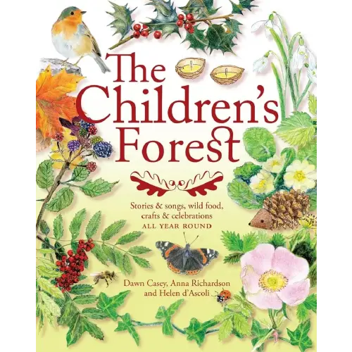 The Children's Forest: Stories & Songs, Wild Food, Crafts & Celebrations All Year Round (Hawthorn Press Early Years)