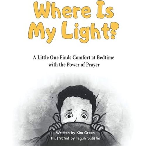 Where Is My Light: A Little One Finds Comfort at Bedtime with the Power of Prayer