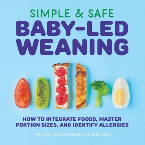 Simple & Safe Baby-Led Weaning - by Malina Malkani (Paperback)