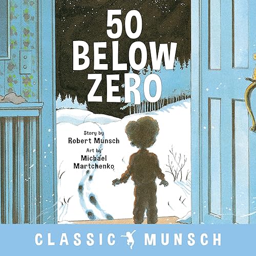 50 Below Zero (Classic Munsch) Paperback – Picture Book, March 5, 2019