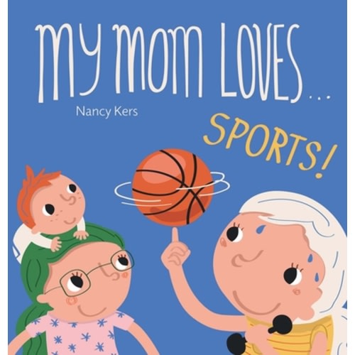 My Mom Loves . . . Sports!