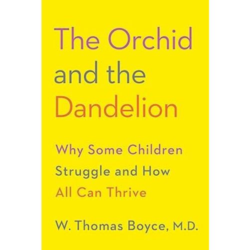 The Orchid and the Dandelion: Why Some Children Struggle and How All Can Thrive