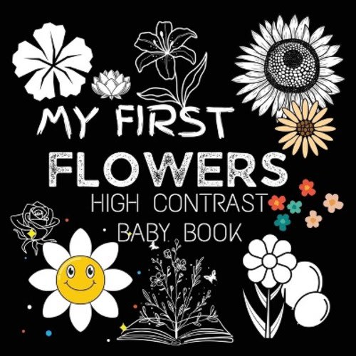 High Contrast Baby Book - Flowers - (High Contrast Baby Book for Babies) by M Borhan (Paperback)