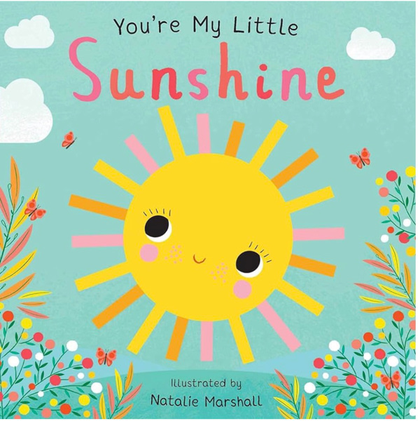You're My Little Sunshine (Board Book for Babies and Toddlers 0-2 years old)