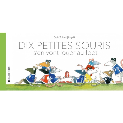 Dix petites souris font du foot - Haydé Ardalan, Colin Thibert - La Joie de lire - Grand format - Albertine New-York